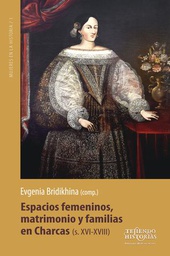 2700 Espacios femeninos, matrimonios y familias en Charcas (s. XVI-XVIII) LPLU