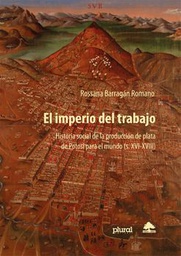2790 Imperio del trabajo, El. Historia social de la producción de plata de Potosí para el mundo LPLU